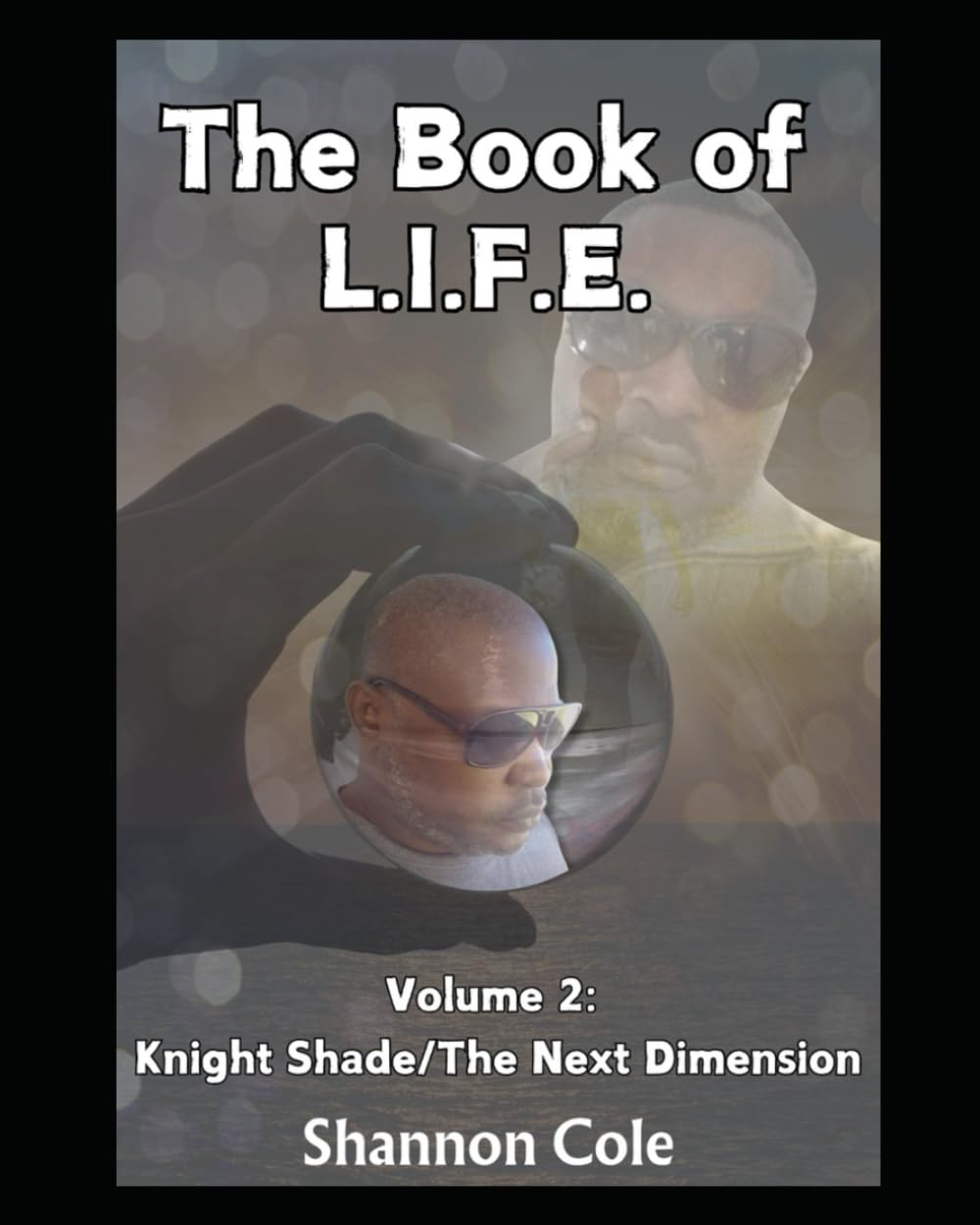 The Book of L.I.F.E. Volume 2: Knight Shade/The Next Dimension: Knight Shade (Rise of the Soul Writer-Volume I)