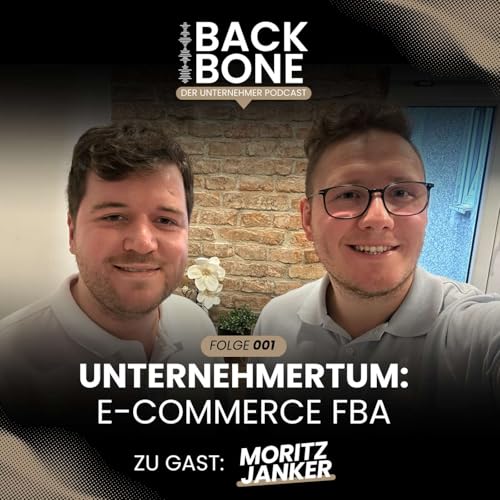BACKBONE #001 &ndash; Vom Traum zum E-Commerce-Unternehmen: Moritz Janker &uuml;ber seinen Weg mit Amazon FBA