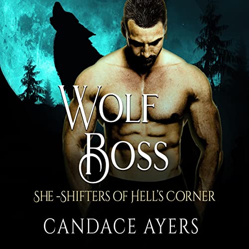 Wolf Boss SheShifters of Hell's Corner, Book 1 (Audible