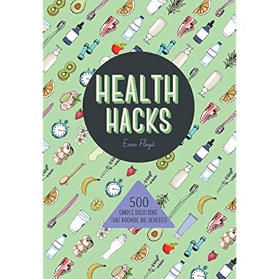 Health Hacks: 500 Simple Solutions That Reap Big Benefits