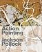 Action Painting: Jackson Pollock: Jackson Pollock. Katalog zur Ausstellung in der Fondation Beyeler, Riehen/Basel, 2008
