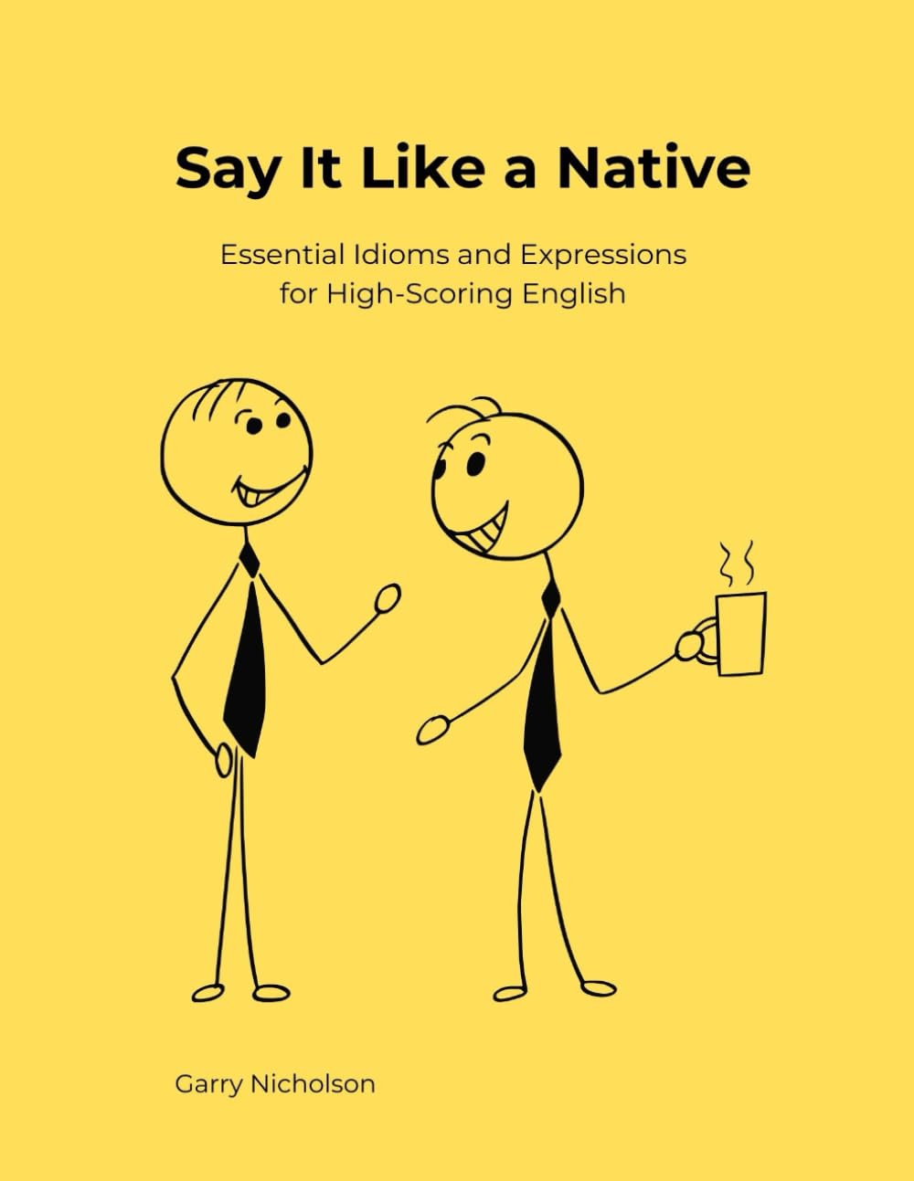 Say It Like a Native: Essential Idioms and Expressions for High-Scoring English