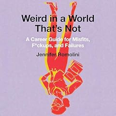 Weird in a World That's Not Audiolibro Por Jennifer Romolini arte de portada