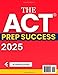 The ACT PREP SUCCESS 2024-2025: Strategies, 7 Practice Tests and Insights to maximize your score: Effective Study strategies + detailed explanations + Bonus Flashcards