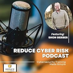 Couverture de Reduce Cyber Risk Podcast - Cyber Security Made Simple