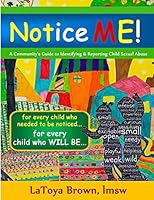 Notice Me: A Community's Guide to Identifying & Reporting Child Sexual Abuse 1479196657 Book Cover