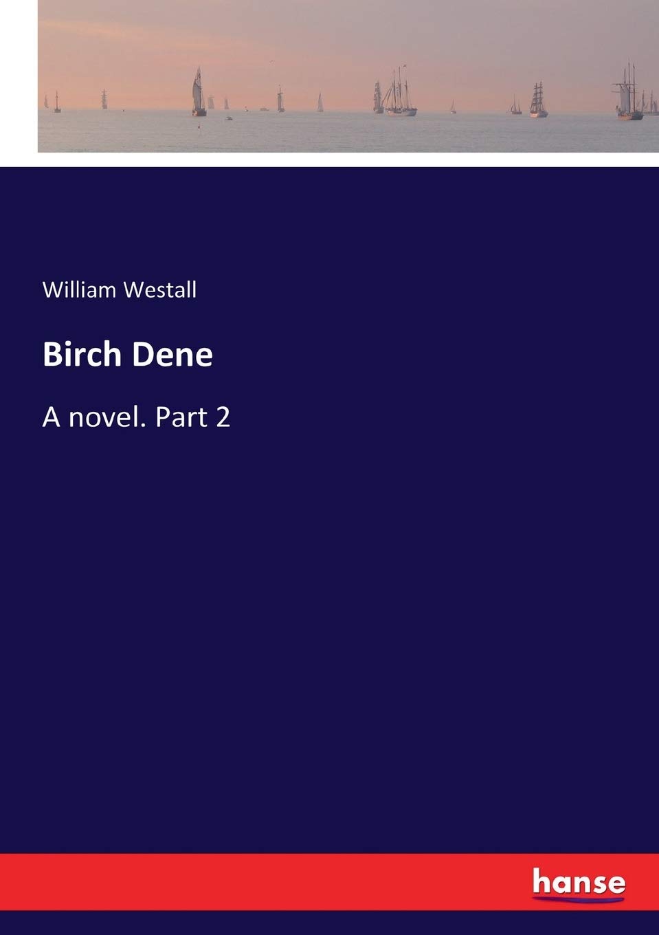 Birch Dene: A novel. Part 2