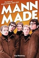 Mann Made: The Story of Manfred Mann 1963 - 1969 1912733528 Book Cover