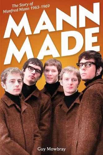 Mann Made: The Story of Manfred Mann 1963 - 1969