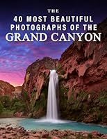 The 40 Most Beautiful Photographs of the Grand Canyon: A full color picture book for Seniors with Alzheimer's or Dementia (The "Most Beautiful World" Series) B0DB7G7ZR4 Book Cover
