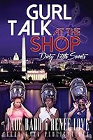 Gurl Talk at the Shop Dirty Little Secrets 0692481354 Book Cover