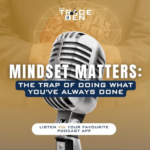 122. Mindset Matters: The Trap of Doing What You&rsquo;ve Always Done