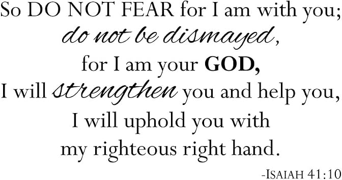 Isaiah 4110 Do Not Fear for I Am with You, Do Not Be Wall Decal Sticker