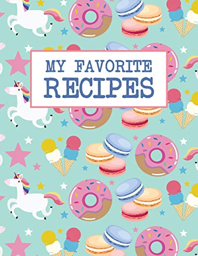 My Favorite Recipes: Do-It-Yourself Cookbook - 100 recipe pages - Foodie Unicorns Donuts Style