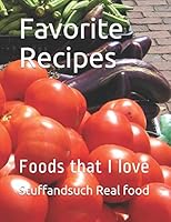 Favorite Recipes: Foods That I Love 1795648074 Book Cover