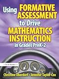 Using Formative Assessment to Drive Mathematics Instruction in Grades PreK-2