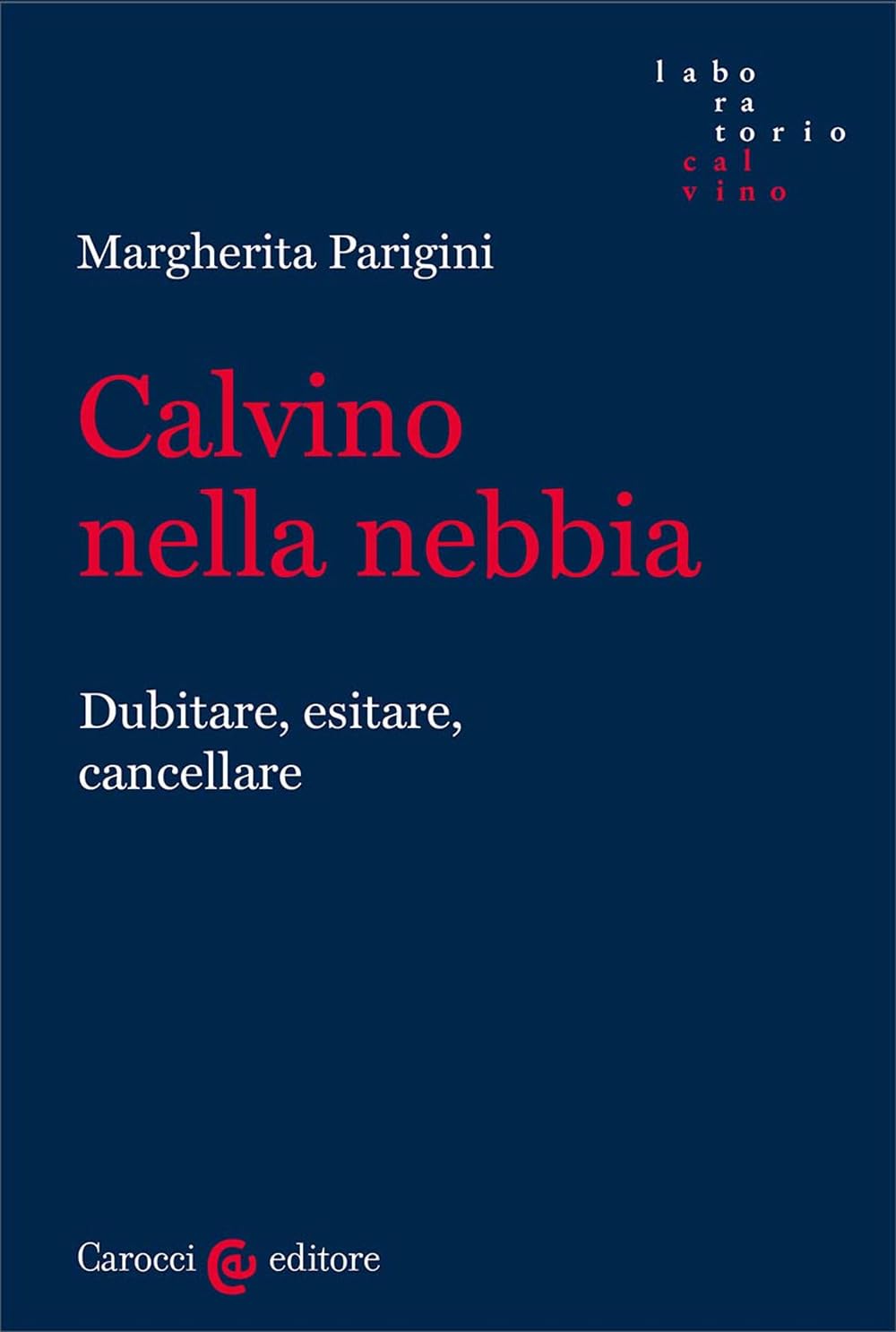 Calvino Nella Nebbia. Dubitare, Esitare, Cancellare - 4