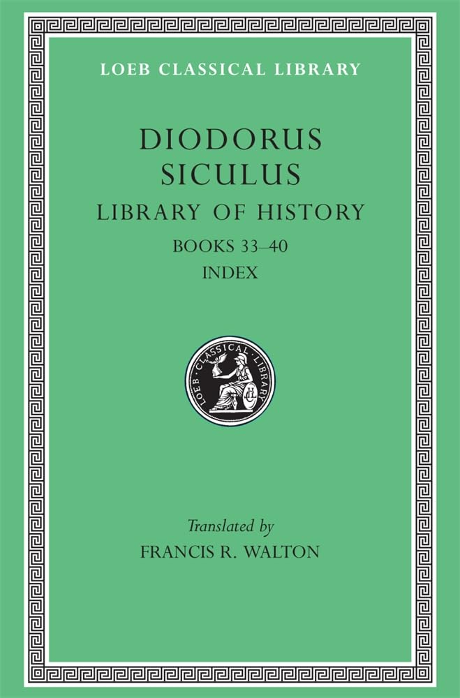 Library of History, Volume XII: Fragments of Books 33-40 (Loeb Classical Library 423)