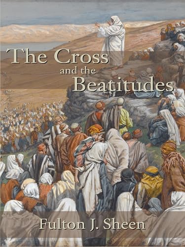 The Cross and the Beatitudes The Cross and the Beatitudes