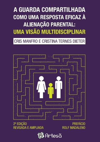 A Guarda Compartilhada Como uma Resposta Eficaz à Alienação Parental: uma Visão Multidisciplinar