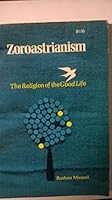 Zoroastrianism : The Religion of the Good Life B000PDK386 Book Cover