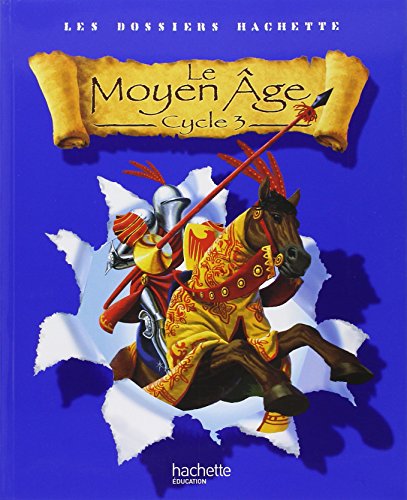 Les dossiers hachette: Le Moyen-Age: Cycle 3