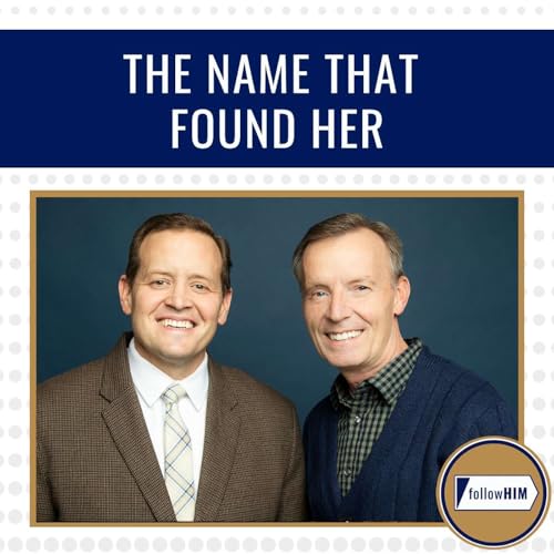 The Name that Found Her • followHIM Favorites • November 3-9 • Come Follow Me