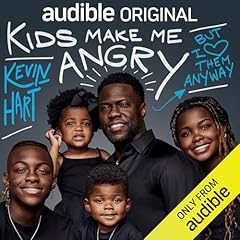 Kids Make Me Angry Audiobook By Kevin Hart cover art