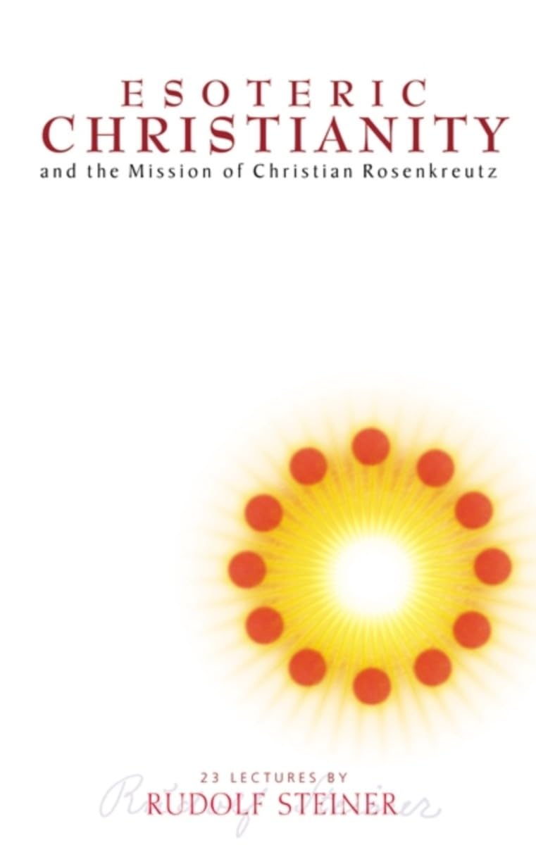 Esoteric Christianity and the Mission of Christian Rosenkreut... - 9781855840836