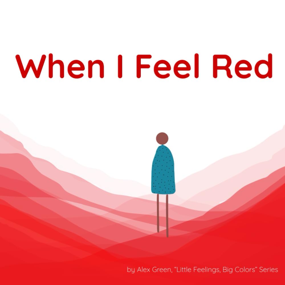 When I Feel Red: 2 (Little Feelings, Big Colors)