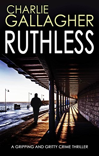 Télécharger RUTHLESS a gripping and gritty crime thriller (English Edition) PDF Ebook En Ligne