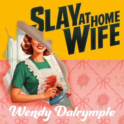 Slay at Home Wife Audiobook By Wendy Dalrymple cover art