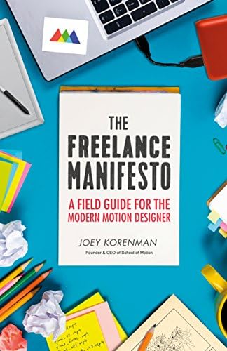 The Freelance Manifesto: A Field Guide for the Modern Motion Designer Kindle Edition