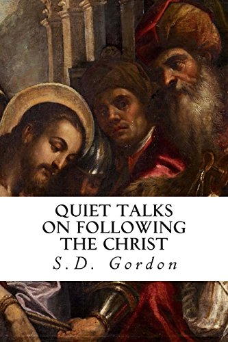 Quiet Talks on Following the Christ 1507744277 Book Cover