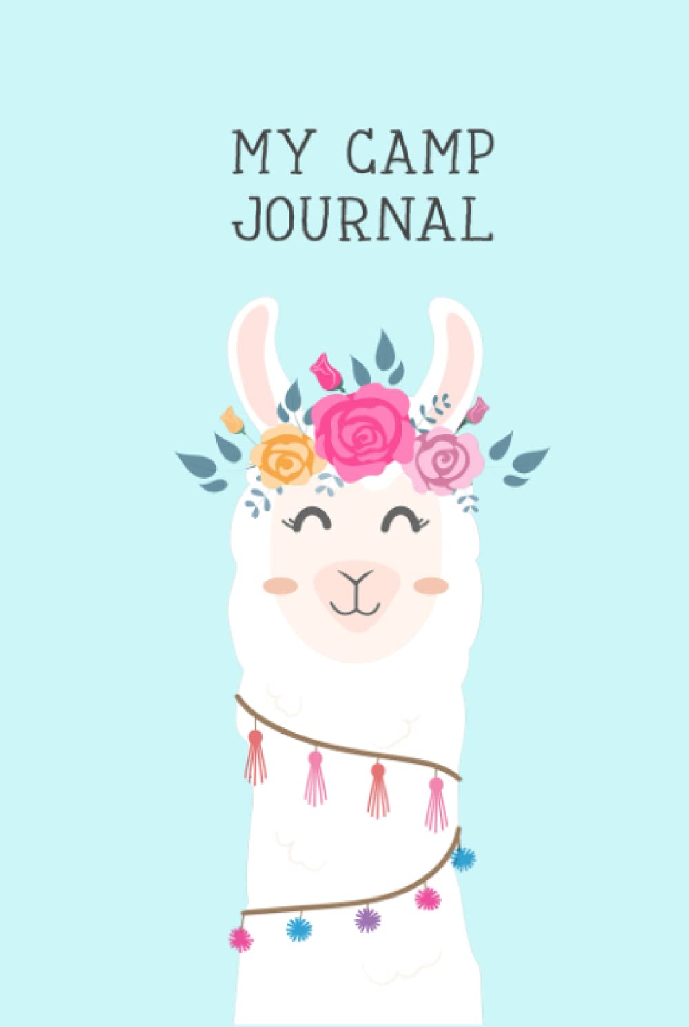 My Camp Journal: A Fun Journal for Girls to remember every moment of their incredible adventures at Camp!