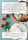 Régime méditerranéen anti-inflammatoire riche en protéines facile de 7 jours pour la perte de poids post-ménopause chez les femmes: Pour un ... rapide, un équilibre hormonal et ventre plat