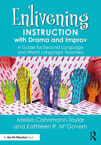 Enlivening Instruction with Drama and Improv: A Guide for Second Language and World Language Teachers (English Edition)