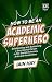 How to Be an Academic Superhero: Establishing and Sustaining a Successful Career in the Social Sciences, Arts and Humanities