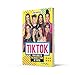 Tik Tok: 100% Unofficial The Guide to the Biggest Stars of Tik Tok: The Unofficial Guide to the Biggest Stars of Tik Tok