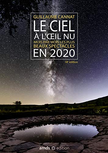 Télécharger Le ciel à l'oeil nu en 2020: Mois par mois, les plus beaux spectacles Francais PDF
