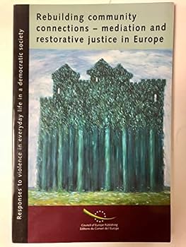 Rebuilding Community Connections: Mediation and Restorative Justice in Europe