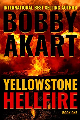 Yellowstone: Hellfire: A Survival Thriller (The Yellowstone Series) (Volume 1)