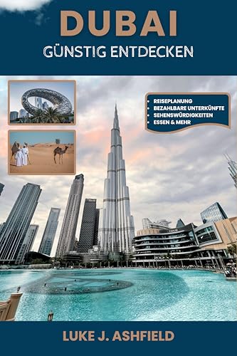 Dubai günstig entdecken: Spartipps, preiswerte Unterkünfte, günstiges Essen und kostenlose Sehenswürdigkeiten für Erstbesucher