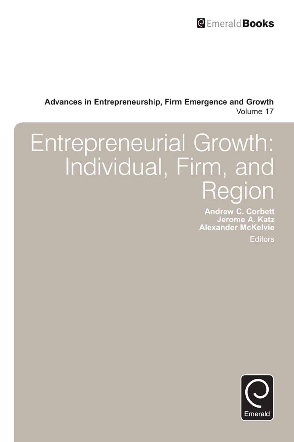Buy Entrepreneurial Growth: Individual, Firm, and Region: 17 (Advances in Entrepreneurship, Firm Emergence and Growth) — BookShops.in
