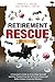 Retirement Rescue: A Consumer's Guide to Protecting Yourself and Your Family from Out Of Control Taxes and Roller Coaster Financial Markets