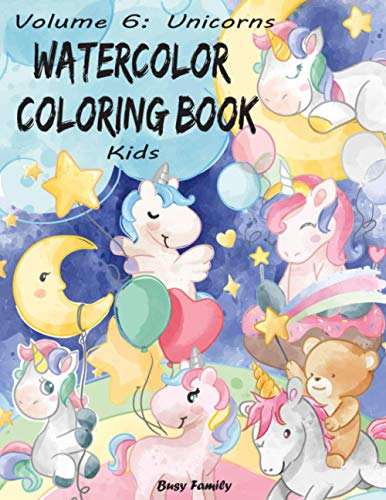 Watercolor Coloring Book Kids: (Volume 6: Unicorns) 12 Adorable, Contemporary Drawings + 12 Inspiring, Full-Watercolor Reference Pages. Let Your ... Gifts! (Watercolor Coloring Books for Kids)