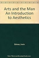 Arts and the Man An Introduction to Aesthetics B002C1UAPA Book Cover