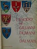  L\'ESODO DEI GIULIANI FIUMANI E DALMATI.