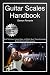 Read Guitar Scales Handbook: A Step-By-Step, 100-Lesson Guide to Scales, Music Theory, and Fretboard The PDF