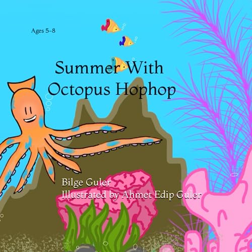 Summer With Octopus Hophop: Hello, my name is Hophop! I'm here and there in the blink of an eye! They also say that I am friendly and intelligent. Did ... If you love summer, this book is for you!